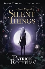 Slow Regard of Silent Things: A Kingkiller Chronicle Novella kaina ir informacija | Fantastinės, mistinės knygos | pigu.lt