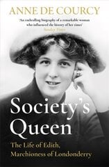 Society's Queen: The Life of Edith, Marchioness of Londonderry kaina ir informacija | Biografijos, autobiografijos, memuarai | pigu.lt