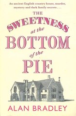 Sweetness at the Bottom of the Pie: The gripping first novel in the cosy Flavia De Luce series цена и информация | Фантастика, фэнтези | pigu.lt