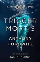 Trigger Mortis: A James Bond Novel kaina ir informacija | Fantastinės, mistinės knygos | pigu.lt