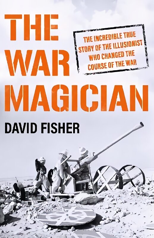 War Magician: The man who conjured victory in the desert цена и информация | Istorinės knygos | pigu.lt