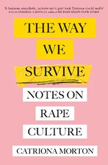 Way We Survive: Notes on Rape Culture цена и информация | Книги по социальным наукам | pigu.lt