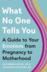 What No One Tells You: A Guide to Your Emotions from Pregnancy to Motherhood kaina ir informacija | Saviugdos knygos | pigu.lt