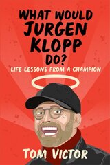 What Would Jurgen Klopp Do?: Life Lessons from a Champion kaina ir informacija | Knygos apie sveiką gyvenseną ir mitybą | pigu.lt