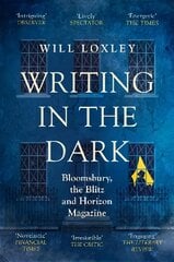 Writing in the Dark: Bloomsbury, the Blitz and Horizon Magazine цена и информация | Исторические книги | pigu.lt