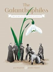 Galanthophiles: 160 Years of Snowdrop Devotees kaina ir informacija | Knygos apie sodininkystę | pigu.lt