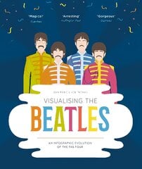 Visualising The Beatles: An Infographic Evolution of the Fab Four цена и информация | Книги об искусстве | pigu.lt