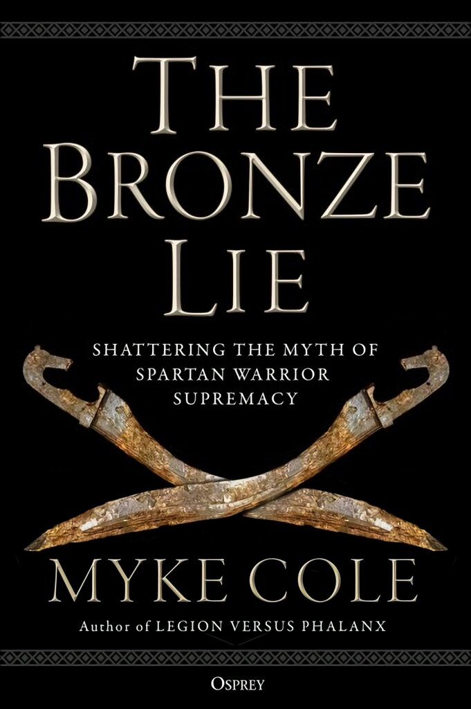 Bronze Lie: Shattering the Myth of Spartan Warrior Supremacy цена и информация | Socialinių mokslų knygos | pigu.lt