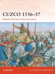 Cuzco 1536-37: Battle for the Heart of the Inca Empire kaina ir informacija | Socialinių mokslų knygos | pigu.lt