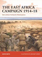 East Africa Campaign 1914-18: Von Lettow-Vorbeck's Masterpiece kaina ir informacija | Istorinės knygos | pigu.lt