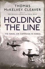 Holding the Line: The Naval Air Campaign In Korea kaina ir informacija | Socialinių mokslų knygos | pigu.lt