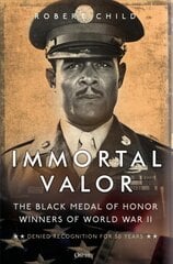 Immortal Valor: The Black Medal of Honor Winners of World War II цена и информация | Исторические книги | pigu.lt