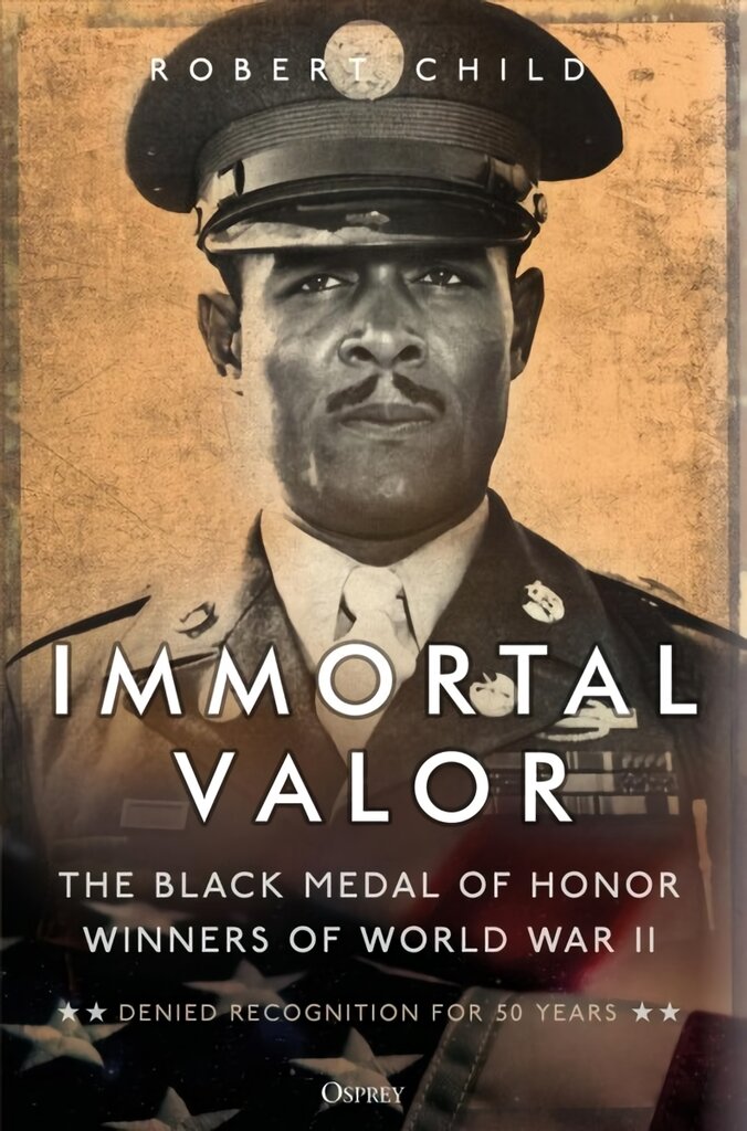 Immortal Valor: The Black Medal of Honor Winners of World War II kaina ir informacija | Istorinės knygos | pigu.lt