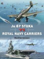 Ju 87 Stuka vs Royal Navy Carriers: Mediterranean kaina ir informacija | Istorinės knygos | pigu.lt