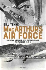 MacArthur's Air Force: American Airpower over the Pacific and the Far East, 1941-51 kaina ir informacija | Socialinių mokslų knygos | pigu.lt