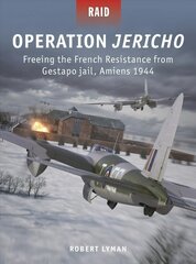 Operation Jericho: Freeing the French Resistance from Gestapo jail, Amiens 1944 kaina ir informacija | Socialinių mokslų knygos | pigu.lt