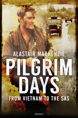 Pilgrim Days: A Lifetime of Soldiering from Vietnam to the SAS kaina ir informacija | Istorinės knygos | pigu.lt