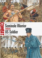 Seminole Warrior vs US Soldier: Second Seminole War 1835-42 цена и информация | Исторические книги | pigu.lt