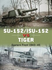 SU-152/ISU-152 vs Tiger: Eastern Front 1943-45 kaina ir informacija | Socialinių mokslų knygos | pigu.lt