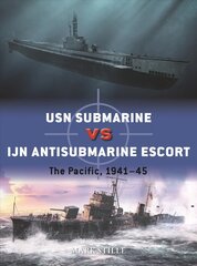 USN Submarine vs IJN Antisubmarine Escort: The Pacific, 1941-45 kaina ir informacija | Socialinių mokslų knygos | pigu.lt