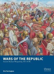 Wars of the Republic: Ancient Roman Wargaming 343-50 BC kaina ir informacija | Socialinių mokslų knygos | pigu.lt