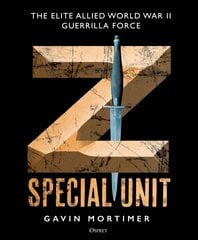 Z Special Unit: The Elite Allied World War II Guerrilla Force kaina ir informacija | Socialinių mokslų knygos | pigu.lt