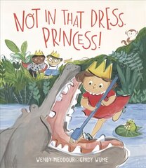 Not in That Dress, Princess! kaina ir informacija | Knygos mažiesiems | pigu.lt