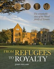 From Refugees to Royalty: The remarkable story of the Messel family of Nymans kaina ir informacija | Biografijos, autobiografijos, memuarai | pigu.lt