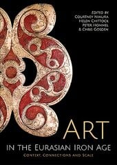 Art in the Eurasian Iron Age: Context, Connections and Scale kaina ir informacija | Knygos apie meną | pigu.lt