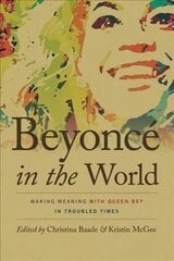 Beyonce in the World: Making Meaning with Queen Bey in Troubled Times цена и информация | Книги по социальным наукам | pigu.lt