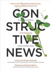 Constructive News: How to save the media and democracy with journalism of tomorrow 2nd ed. kaina ir informacija | Ekonomikos knygos | pigu.lt