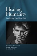 Healing Humanity: Confronting Our Moral Crisis цена и информация | Исторические книги | pigu.lt