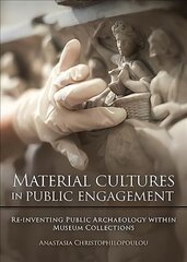 Material Cultures in Public Engagement: Re-inventing Public Archaeology within Museum Collections kaina ir informacija | Enciklopedijos ir žinynai | pigu.lt