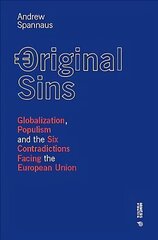 Original Sins: Globalization, Populism, and the Six Contradictions Facing the European Union цена и информация | Книги по социальным наукам | pigu.lt