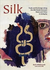 Silk: Trade and Exchange along the Silk Roads between Rome and China in Antiquity kaina ir informacija | Istorinės knygos | pigu.lt