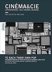 CINEMA&CIE, INTERNATIONAL FILM STUDIES JOURNAL, VOL. XIX, no. 31, FALL 2018: To Each Their Own Pop. The Mediatization of Popular Music in Europe (1960-1979) kaina ir informacija | Knygos apie meną | pigu.lt