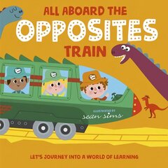 All Aboard the Opposites Train 1 цена и информация | Книги для подростков  | pigu.lt