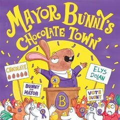 Mayor Bunny's Chocolate Town 1 цена и информация | Книги для самых маленьких | pigu.lt