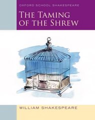 Oxford School Shakespeare: The Taming of the Shrew: Oxford School Shakespeare цена и информация | Книги для подростков и молодежи | pigu.lt