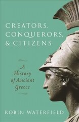 Creators, Conquerors, and Citizens: A History of Ancient Greece kaina ir informacija | Istorinės knygos | pigu.lt