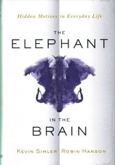 Elephant in the Brain: Hidden Motives in Everyday Life kaina ir informacija | Saviugdos knygos | pigu.lt