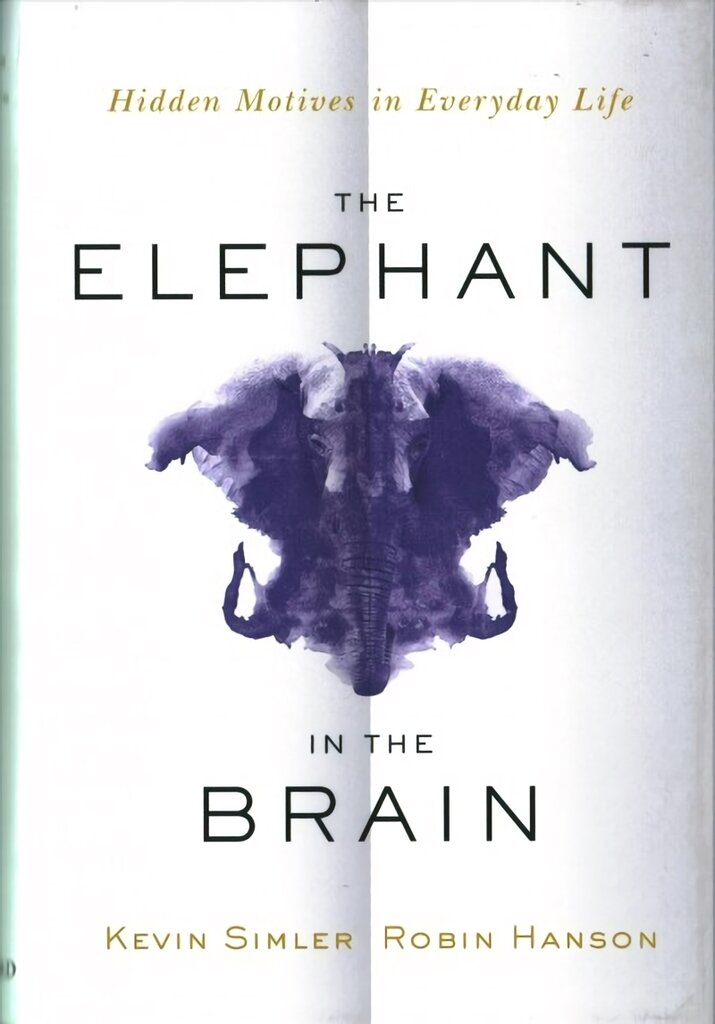 Elephant in the Brain: Hidden Motives in Everyday Life kaina ir informacija | Saviugdos knygos | pigu.lt