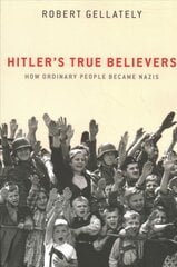 Hitler's True Believers: How Ordinary People Became Nazis kaina ir informacija | Istorinės knygos | pigu.lt