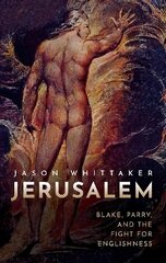 Jerusalem: Blake, Parry, and the Fight for Englishness цена и информация | Исторические книги | pigu.lt