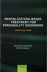 Mentalization-Based Treatment for Personality Disorders: A Practical Guide 2nd Revised edition цена и информация | Книги по экономике | pigu.lt