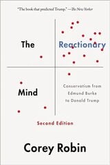 Reactionary Mind: Conservatism from Edmund Burke to Donald Trump 2nd Revised edition kaina ir informacija | Socialinių mokslų knygos | pigu.lt