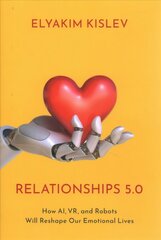 Relationships 5.0: How AI, VR, and Robots Will Reshape Our Emotional Lives цена и информация | Книги по социальным наукам | pigu.lt