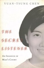 Secret Listener: An Ingenue in Mao's Court цена и информация | Исторические книги | pigu.lt