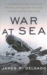 War at Sea: A Shipwrecked History from Antiquity to the Twentieth Century kaina ir informacija | Istorinės knygos | pigu.lt