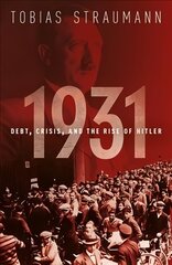 1931: Debt, Crisis, and the Rise of Hitler kaina ir informacija | Ekonomikos knygos | pigu.lt